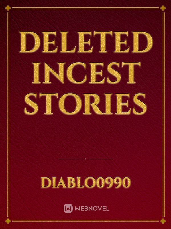 Deleted Incest Stories