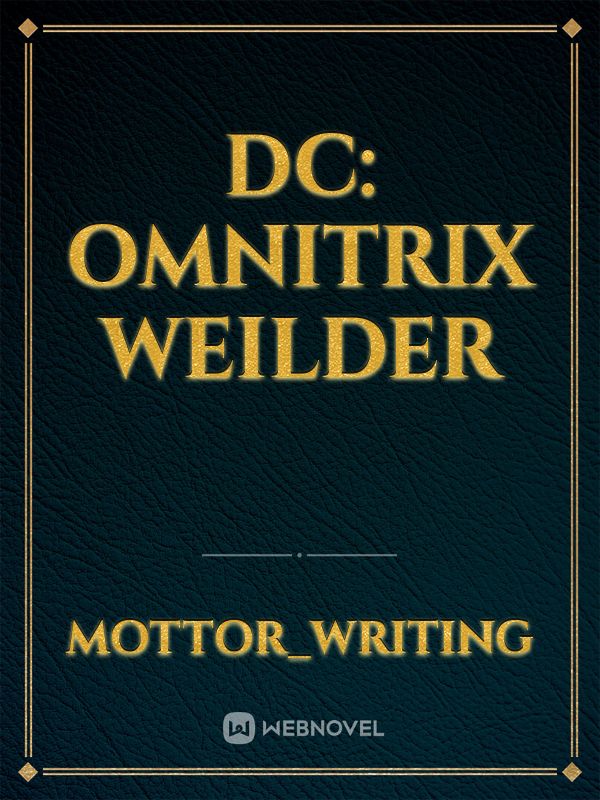 DC: Omnitrix Weilder