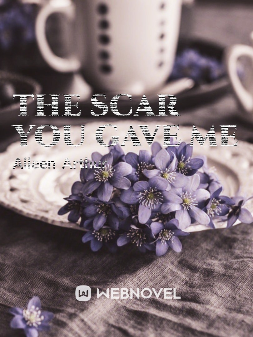 The Scar you gave me