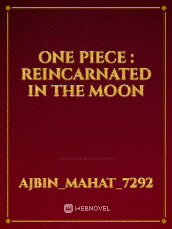 One piece : Reincarnated in the moon