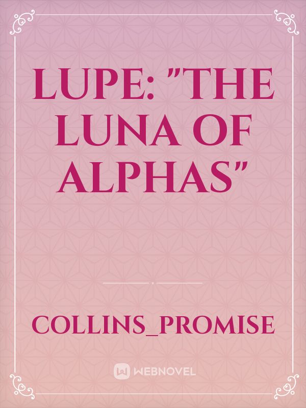 Lupe: "The Luna of Alphas" Book