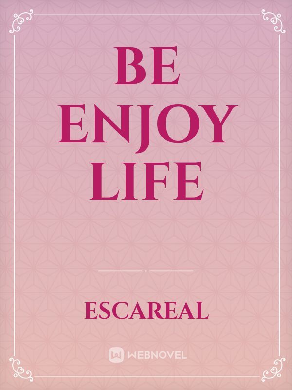 Be Enjoy life