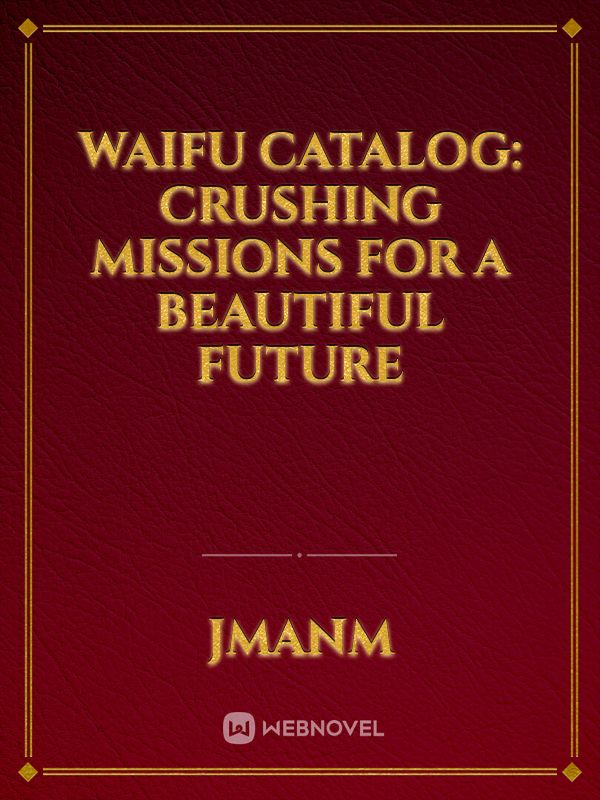 Waifu Catalog: Crushing Missions For A Beautiful Future Book
