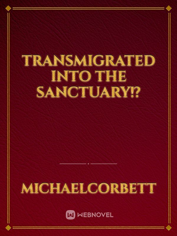Transmigrated into the Sanctuary!?