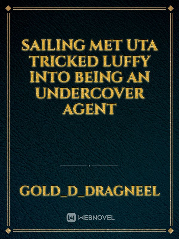 Sailing Met Uta Tricked Luffy Into Being An Undercover Agent Book