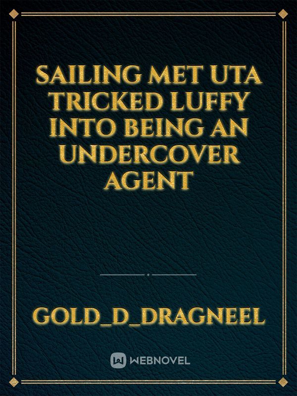 Sailing Met Uta Tricked Luffy Into Being An Undercover Agent