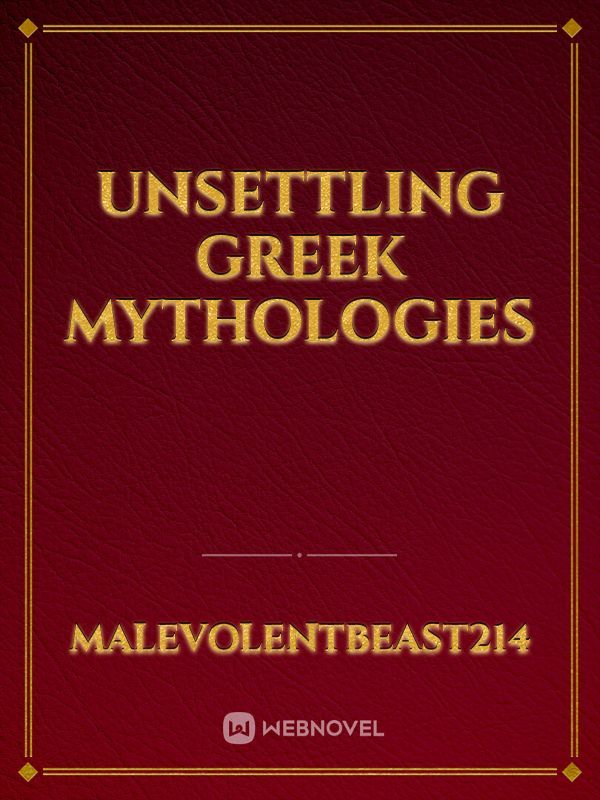 UNSETTLING GREEK MYTHOLOGIES
