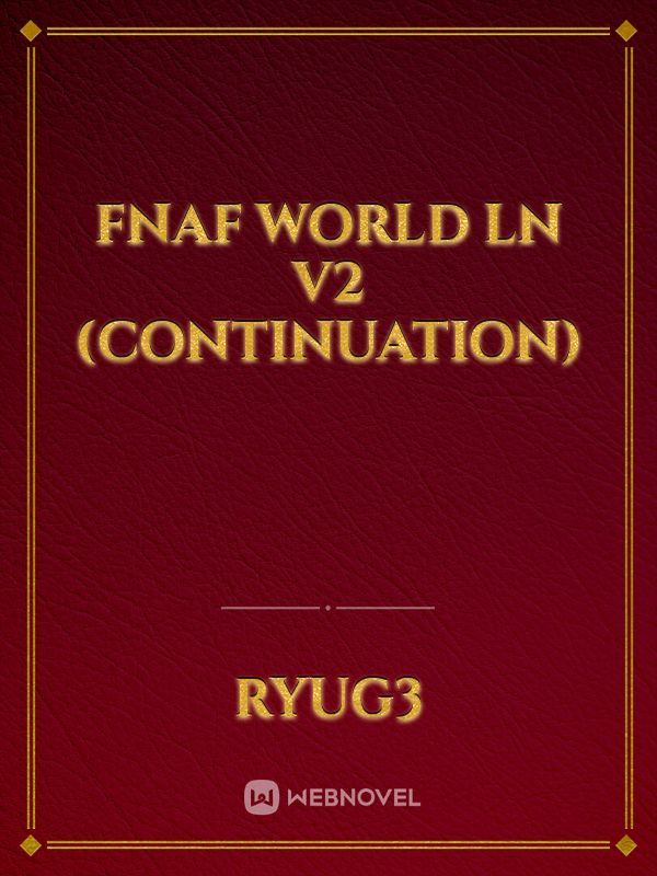 Fnaf world LN v2 (continuation)