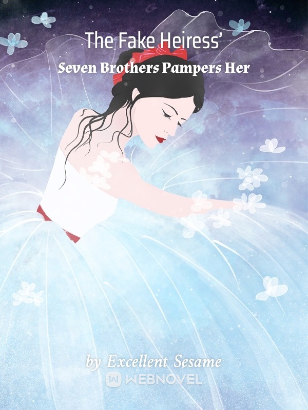 The Fake Heiress’ Seven Brothers Pampers Her