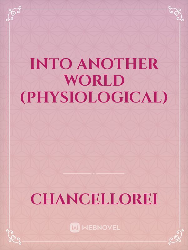 Into Another World (Physiological)