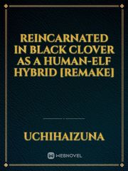 Reincarnated in Black Clover as a Human-Elf hybrid [Remake] Book