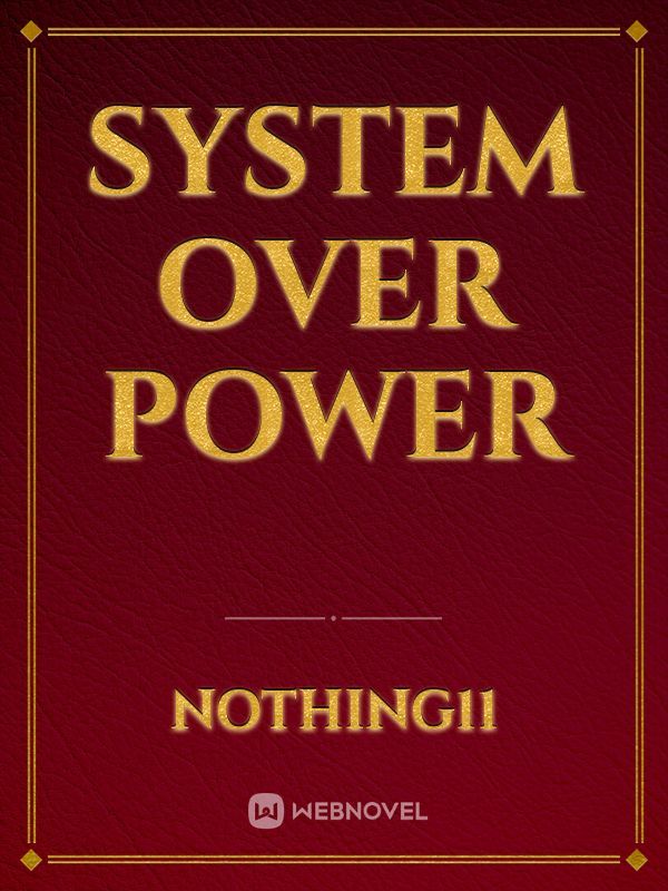 SYSTEM OVER POWER