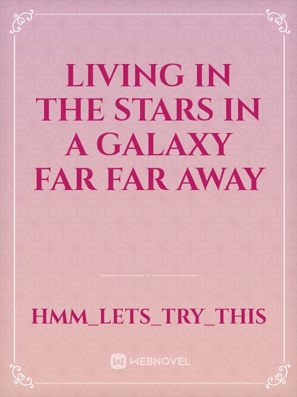 Living in The Stars in a Galaxy Far Far Away Book