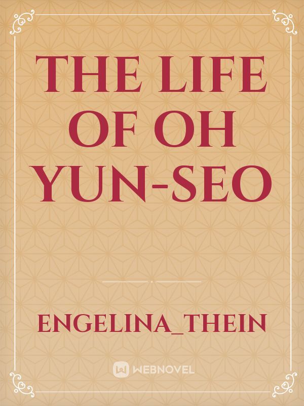The life of oh yun-seo
