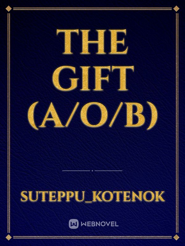 The Gift (a/o/b)