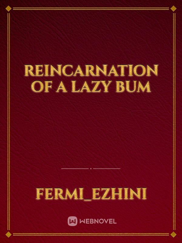 Reincarnation of a lazy bum