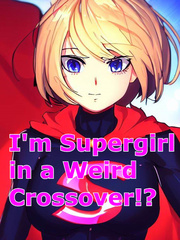 I'm Supergirl in a Weird Crossover!? (DC x Twilight) Book