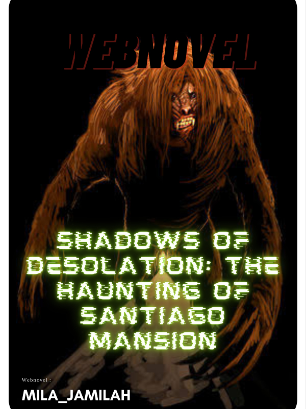 Shadows of Desolation: The Haunting of Santiago Mansion