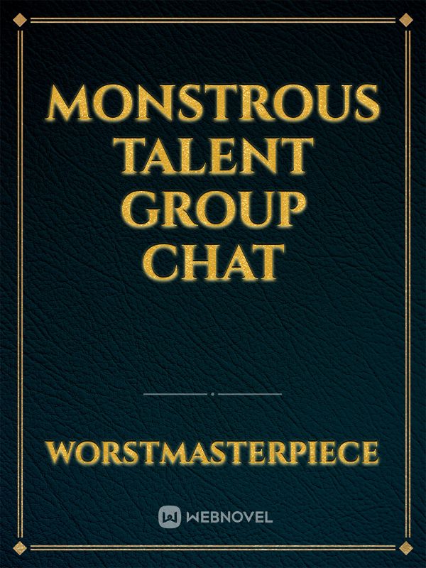 Monstrous Talent Group Chat