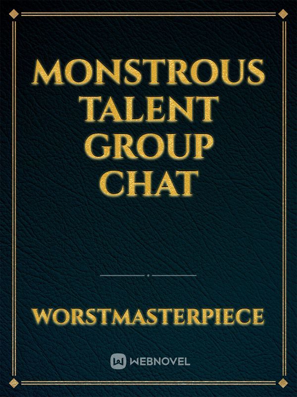 Monstrous Talent Group Chat