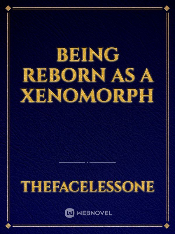 Being Reborn as a Xenomorph