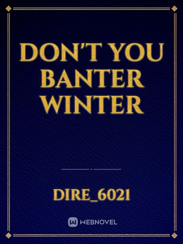 Don't You Banter Winter