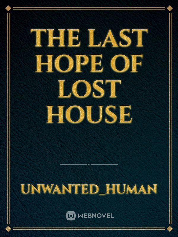 the last hope of lost house
