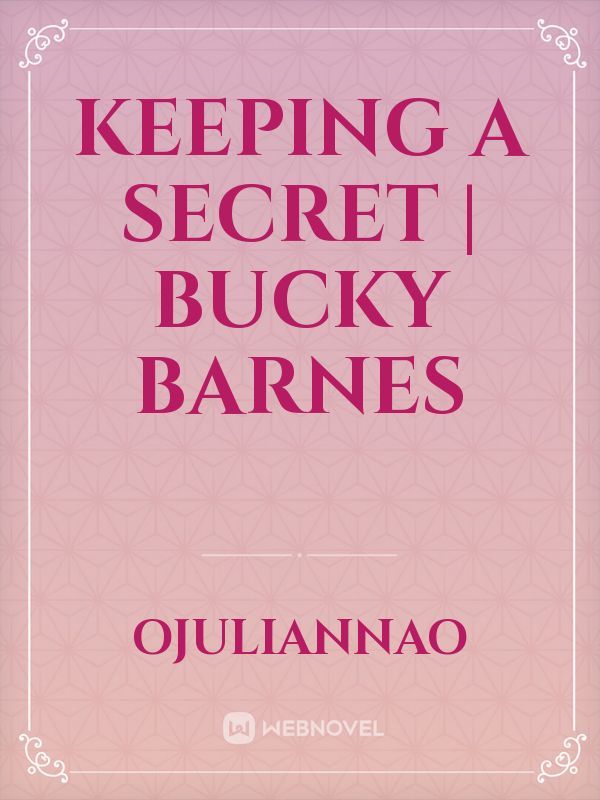 Keeping a secret | Bucky Barnes
