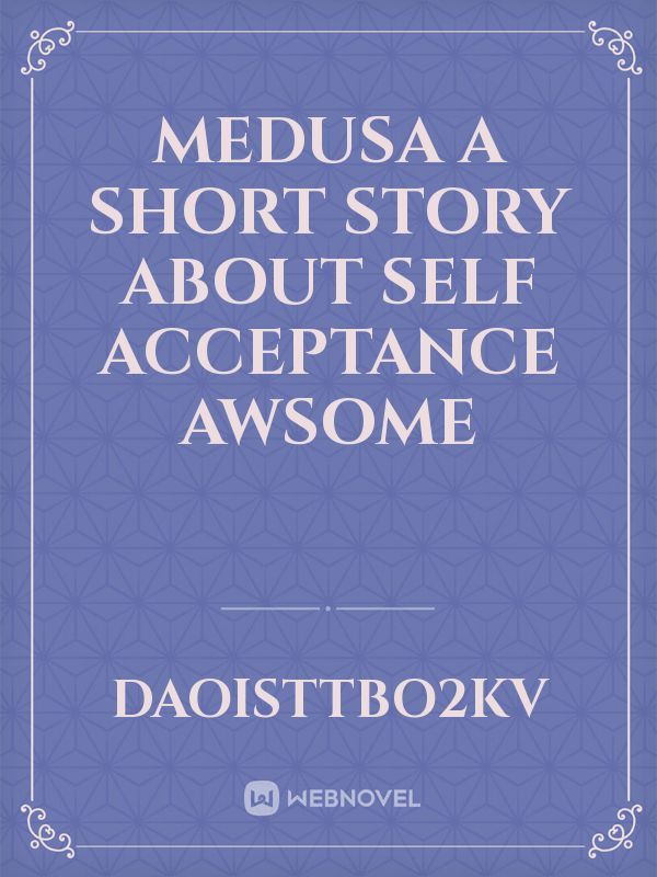 Medusa a short story about self acceptance Awsome