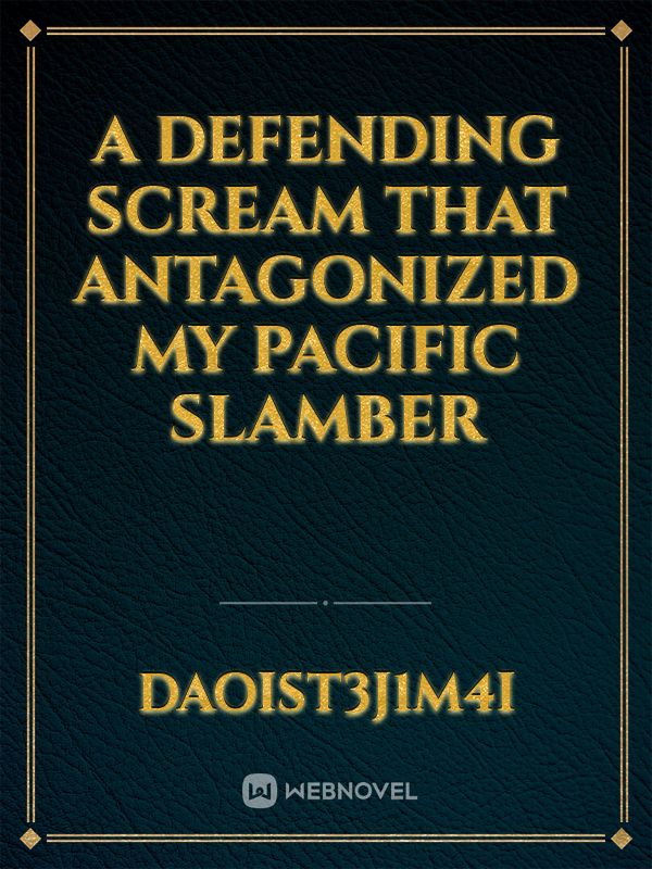 a defending scream that antagonized my Pacific slamber Book