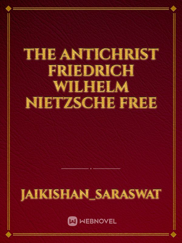 The Antichrist Friedrich Wilhelm Nietzsche Free Book