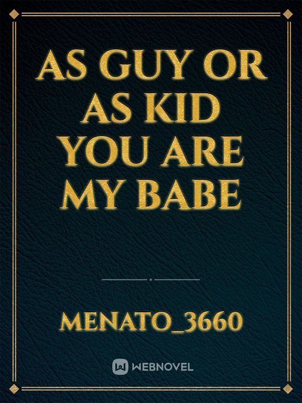 as guy or as kid you are my babe Book