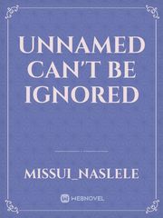 UNNAMED CAN'T BE IGNORED Book
