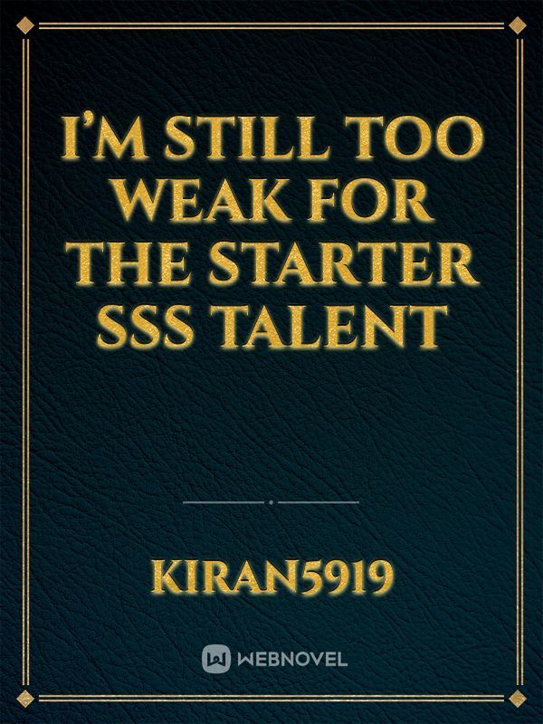 I’m Still Too Weak For the Starter SSS Talent