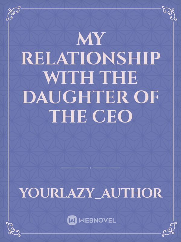 My relationship with the daughter of the CEO