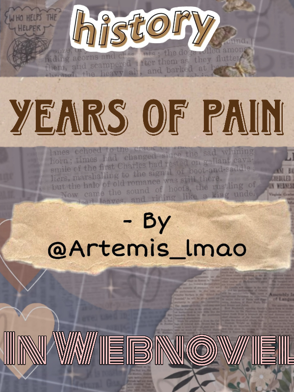 Years Of Pain - By @Artemis_lmao Book