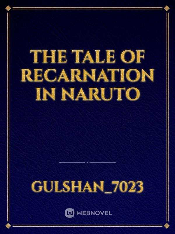 The tale of recarnation in Naruto