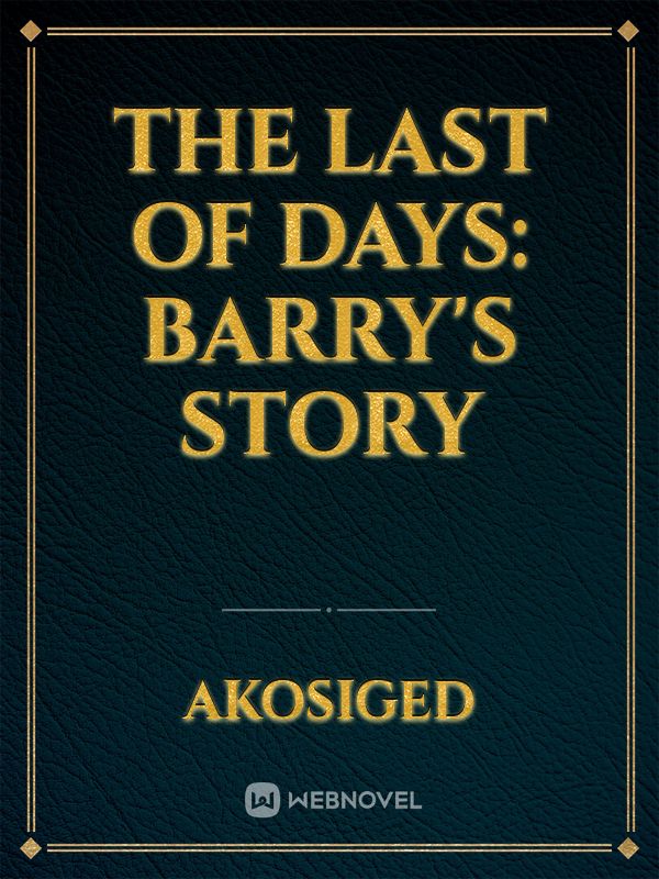The Last of Days: Barry's Story Book
