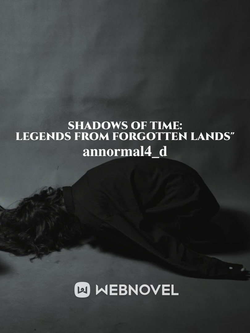 Shadows of Time: Legends from Forgotten Lands