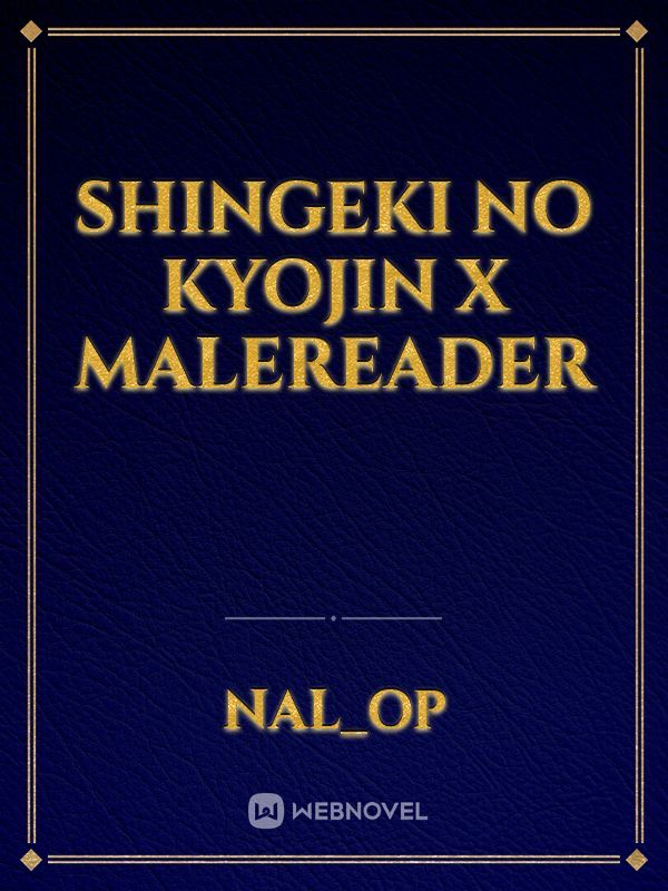Shingeki No kyojin x MaleReader