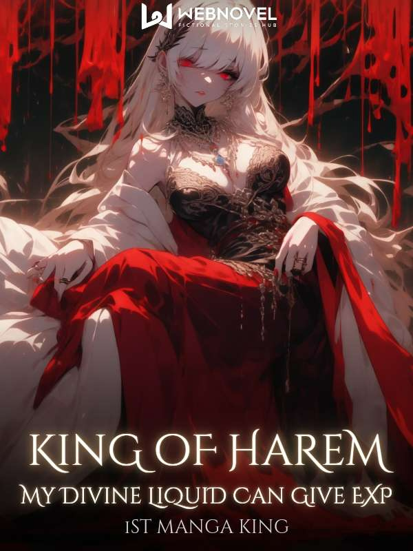 King Of Harem: My Divine Liquid Can Give Exp! Book