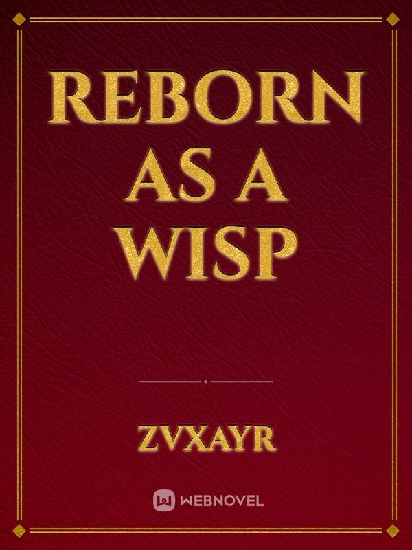 Reborn as a Wisp