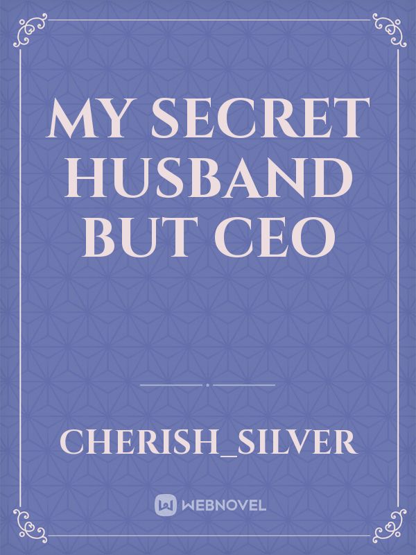 My Secret Husband But Ceo