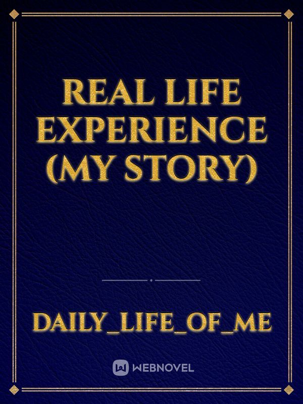 real life experience (my story)