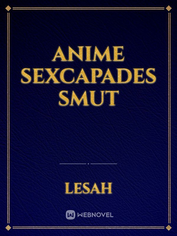 Anime Sexcapades Smut
