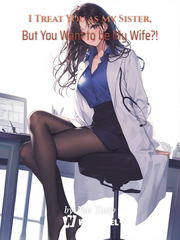 I Treat You as My Sister, But You Want to be My Wife?! Book