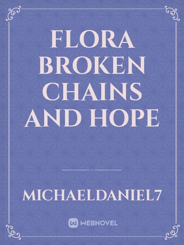 Flora Broken Chains and Hope Book