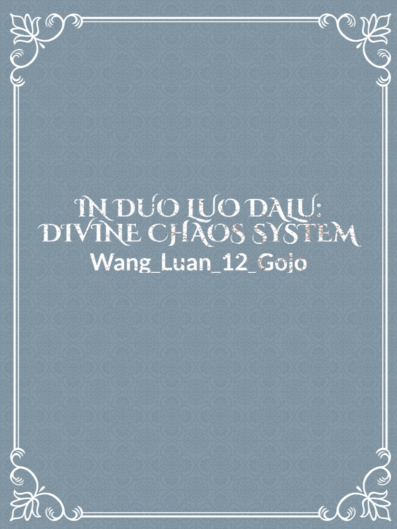 IN DUO LUO DALU: DIVINE CHAOS SYSTEM