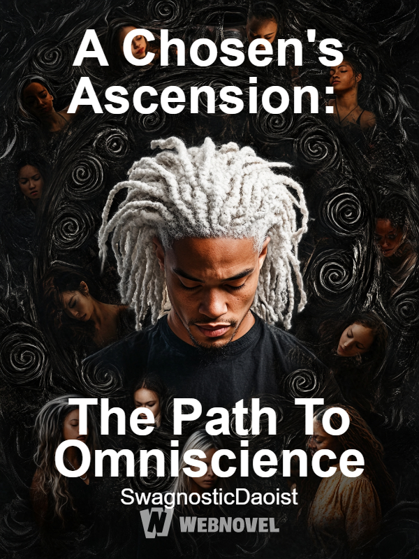 A Chosen's Ascension: The Path To Omniscience