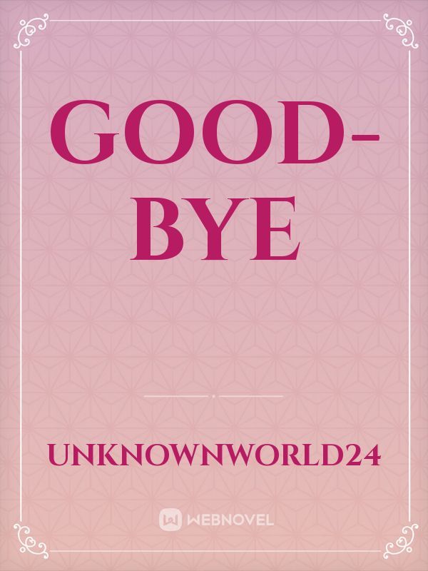 GOOD-BYE